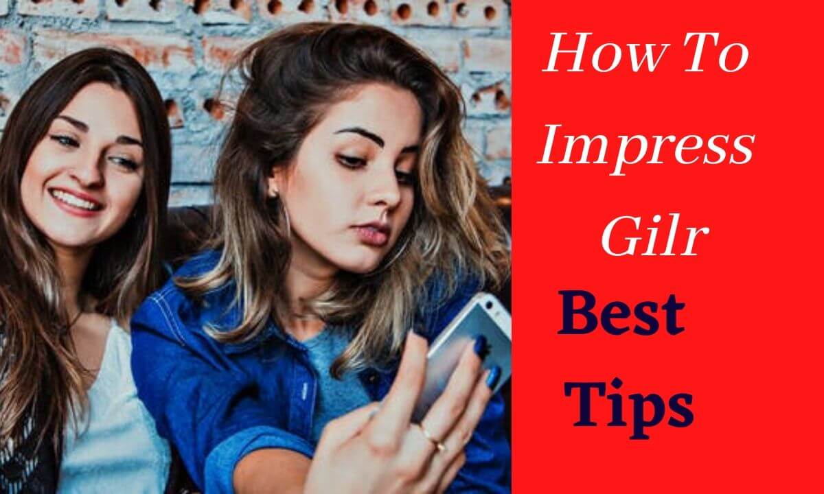 How To Impress A Girl In Hindi